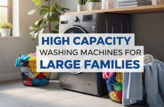 High Capacity Washing Machines for Large Families