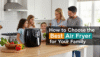 How to Choose the Best Air Fryer for Your Family